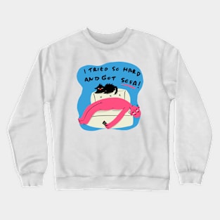 I Tried So Hard and Got Sofa Crewneck Sweatshirt